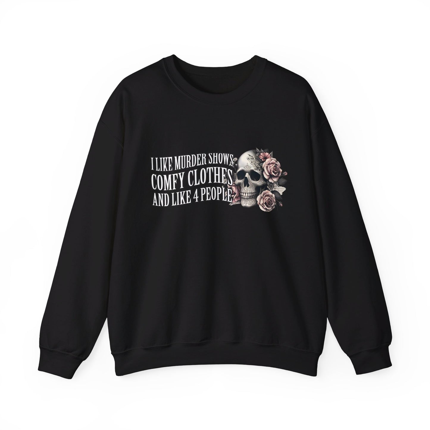 Funny Womens Sweatshirt, I Like Murder Shows Comfy Clothes, Pretty Skull & Flowers Shirt