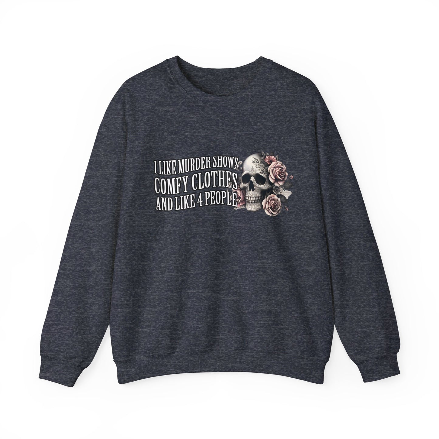 Funny Womens Sweatshirt, I Like Murder Shows Comfy Clothes, Pretty Skull & Flowers Shirt